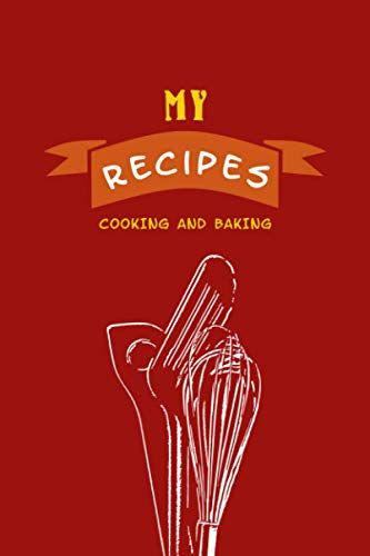Cookbook For Your Cooking Ideas "My Recipes - Cooking And Baking: Recipe Book For You And Your Family - Your Personal Recipe Collection - 120 Pages Lined - Notebook To Fill In, Gift Idea For Family An