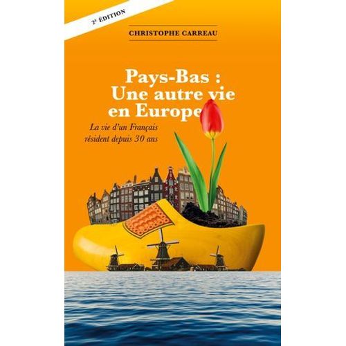 Pays-Bas: Une Autre Vie En Europe