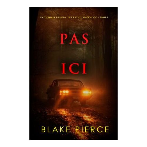 Pas Ici (Un Thriller À Suspense De Rachel Blackwood Tome 7)