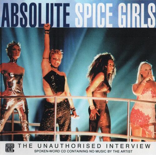 Spice Girls - Absolute " The Unauthorised Interview "