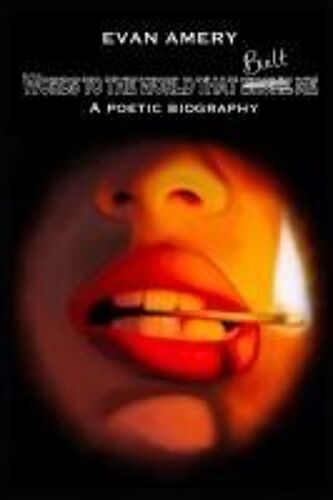 Words To The World That Built Me: A Poetic Biography