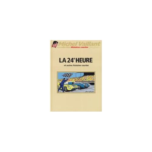 Michel Vaillant - La 24e Heure Et Autres Histoires Courtes