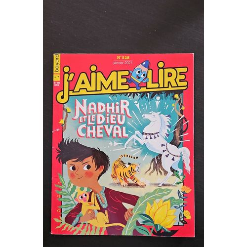 J'aime Lire N°528 " Nadhir Et Le Dieu Cheval ".
