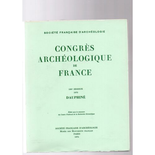Congrès Archéologique De France : 130ème Session Dauphiné 1972