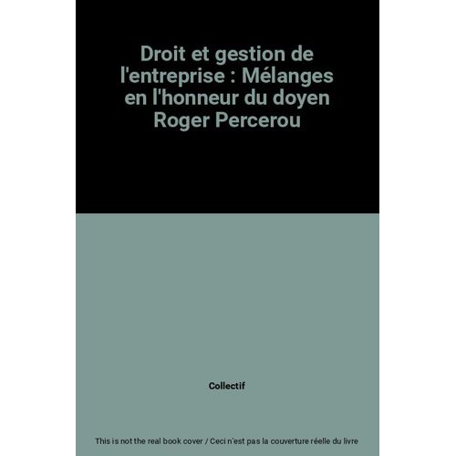 Droit Et Gestion De L'entreprise - Mélanges En L'honneur Du Doyen Roger Percerou