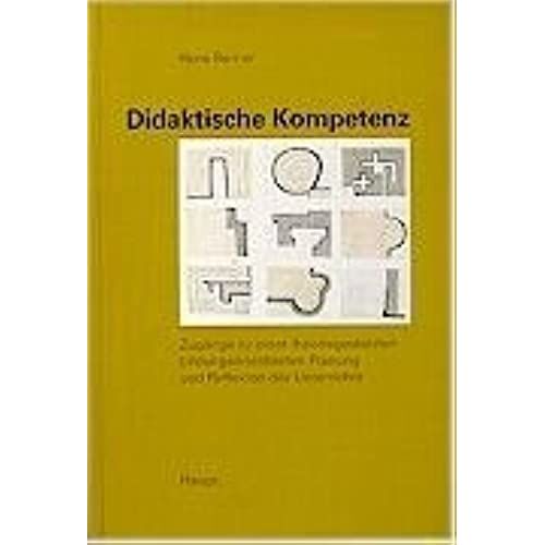 Didaktische Kompetenz: Zugänge Zu Einer Theoriegestützten Bildungsorientierten Planung Und Reflexion Des Unterrichts