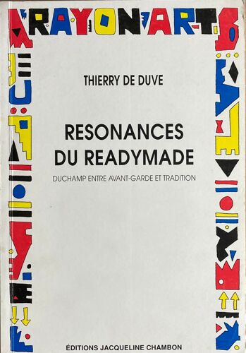 Thierry De Duve Résonnances Du Readymade, Duchamp Entre Avant-Garde Et Tradition Nîmes 1989