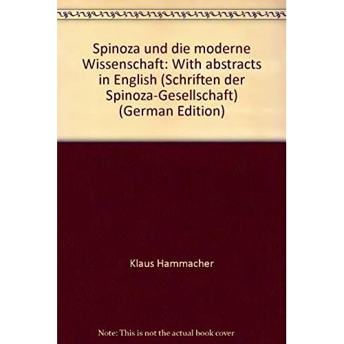 Spinoza Und Die Moderne Wissenschaft: With Abstracts In English (Schriften Der Spinoza-Gesellschaft)