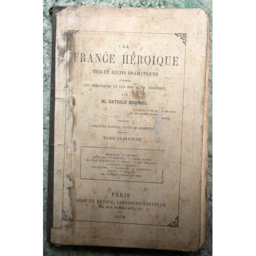 La France Héroïque. Vies Et Récits Dramatiques. Tome4