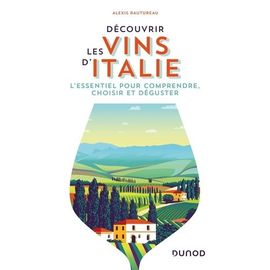 Découvrir Les Vins D'italie - L'essentiel Pour Comprendre, Choisir Et Déguster