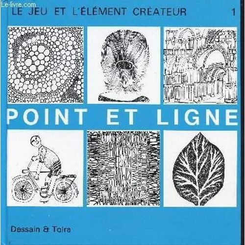 Le Jeu Et L'elément Createur / Volume 1 : Point Et Ligne -