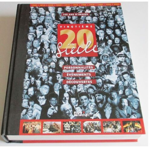 Vingtième Siècle - 100 Ans D'images - 1900 À 2000 - Personnalités, Evènements, Découvertes - Nov'edit 1999 - 24x30x5cm - 320 Pages