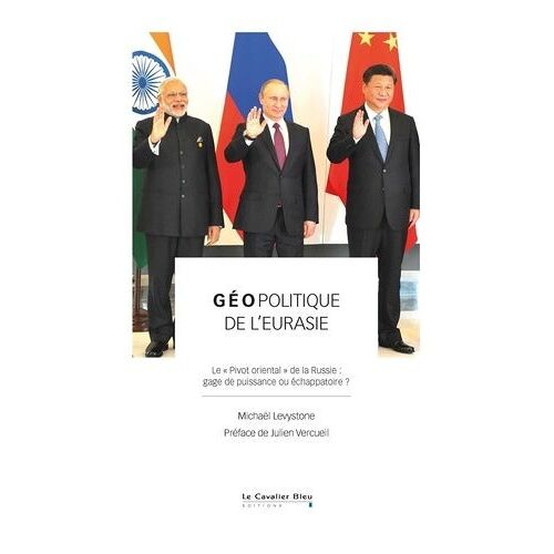 Géopolitique De L'eurasie - Le "Pivot Oriental" De La Russie : Gage De Puissance Ou Échappatoire ?
