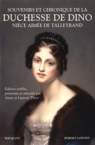 Souvenirs Et Chronique De La Duchesse De Dino - Nièce Aimée De Talleyrand