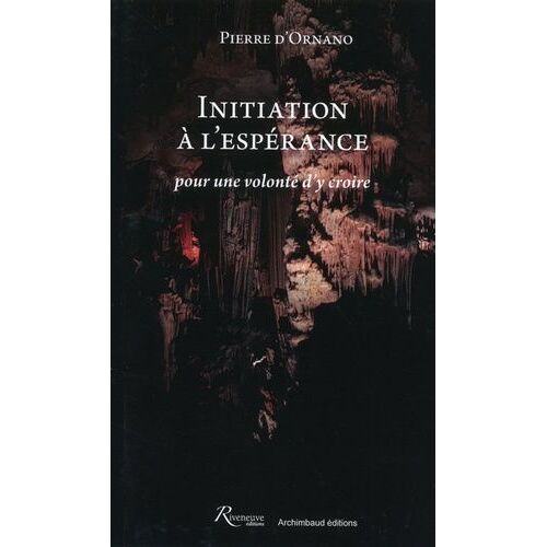 Initiation À L'espérance, Pour Une Volonté D'y Croire