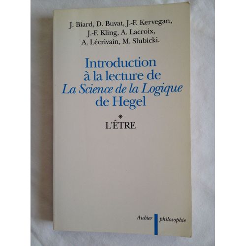 Introduction À La Lecture De La Science De La Logique De Hegel. Tome 1 : L'être