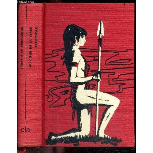 Au Coeur De La Terre & Pellucidar - Exemplaire N°2565 / 5000 + 1 Carte De L Univers De Pellucidar - 1er Hors Série De La Collection Du Club Du Livre D Anticipation