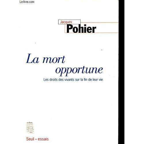 La Mort Opportune - Les Droits Des Vivants Sur La Fin De Leur Vie.