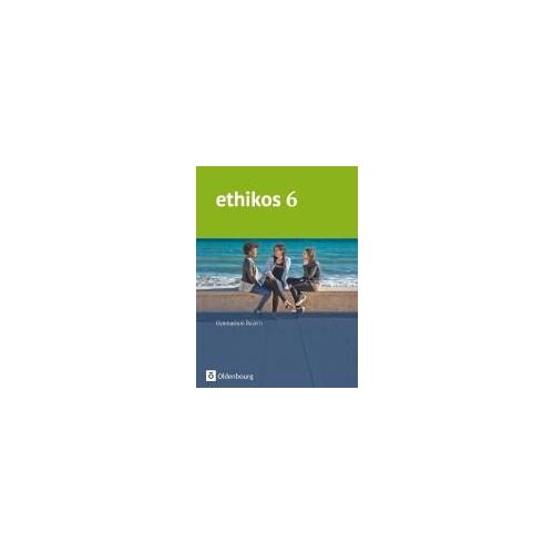 Ethikos 6. Jahrgangsstufe - Gymnasium Bayern - Schülerbuch