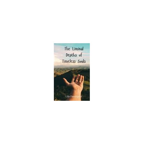 The Liminal Depths Of Timeless Souls