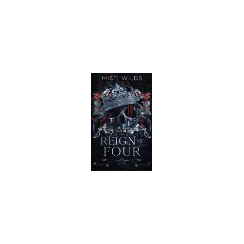 Reign Of Four: (Dark Mafia Why Choose Romance) (Baranova Bratva)