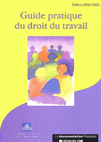 Guide Pratique Du Droit Du Travail - Edition 2002-2003