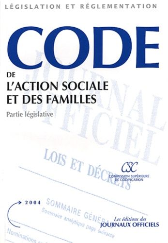 Code De L'action Sociale Et Des Familles - Partie Législative, Edition Mise À Jour Au 15 Novembre 2003