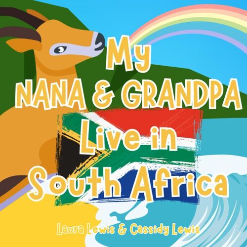 My Nana And Grandpa Live In South Africa: A Fun And Educational Book All About South Africa, The Country Where Your Nana And Grandpa Live.