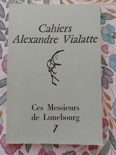 Cahiers Alexandre Vialatte N° 7 : Ces Messieurs De Lunebourg (1980) -