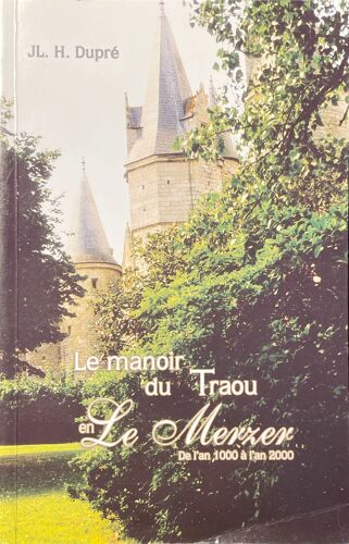 Le Manoir Du Traou En Le Merzer. De L'an 1000 À L'an 2000