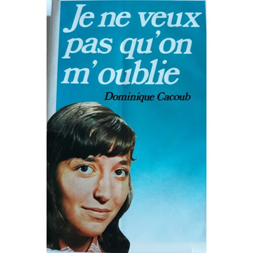 Je Ne Veux Pas Qu' On M' Oublie - Textes Choisis Par Josane Duranteau