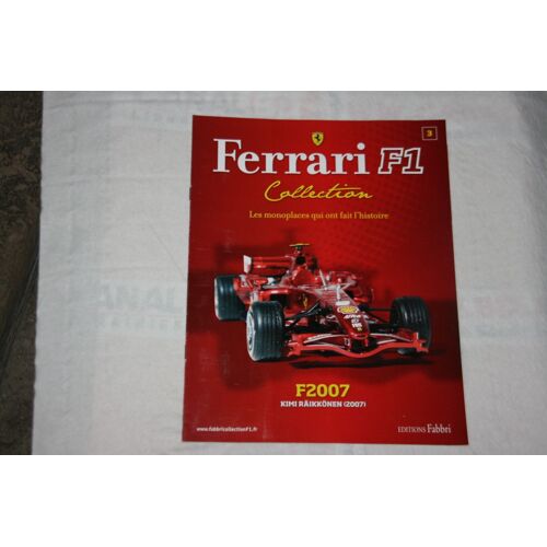 Fascicule Ferrari F1 Collection N° 3 Ferrari F2007 2007 Kimi Raikkonen Fabbri 2010