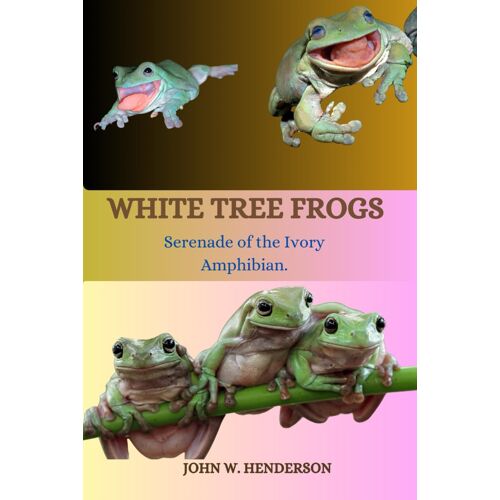 White Tree Frogs: Serenade Of The Ivory Amphibian