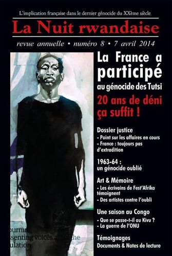 La Nuit Rwandaise, N° 8. La France A Participé Au Génocide Des Tutsi : 20 Ans De Déni Ça Suffit !