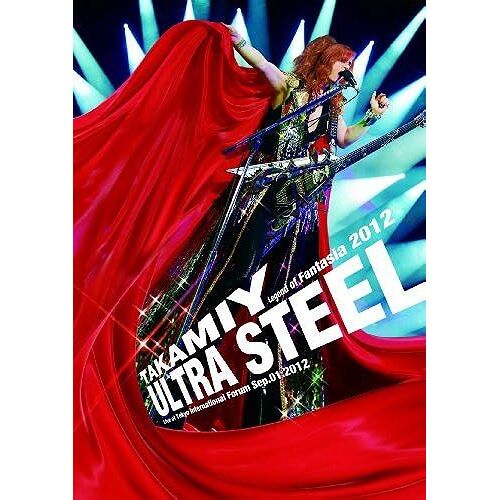 Takamiy Legend Of Fantasia 2012 Ultra Steel Live At Tokyo International Forum Sep.01.2012 [Dvd]