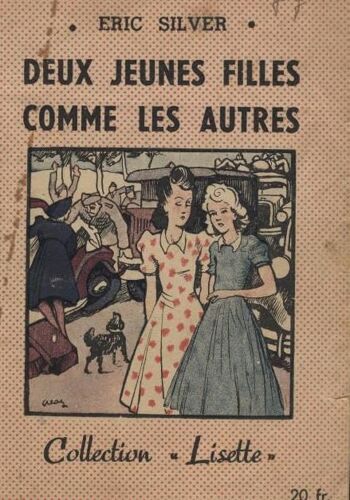 Deux Jeunes Filles Comme Les Autres - Eric Silver (Editions Montsouris, Collection Lisette, 1946)