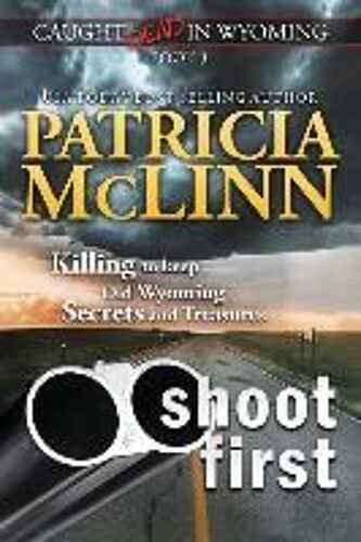 Shoot First (Caught Dead In Wyoming, Book 3)