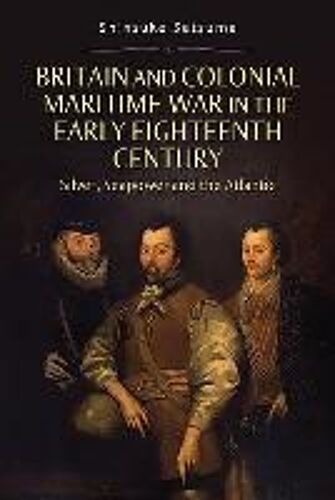 Britain And Colonial Maritime War In The Early Eighteenth Century