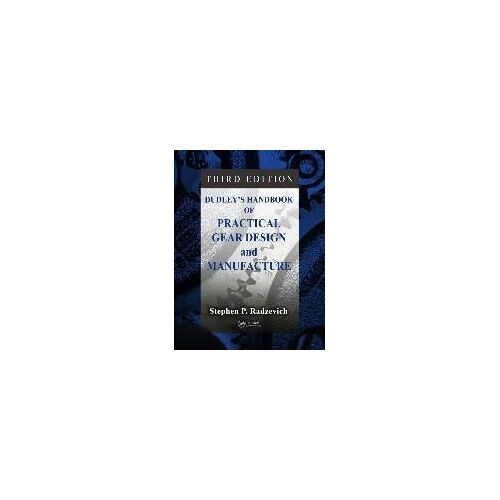 Dudley's Handbook Of Practical Gear Design And Manufacture