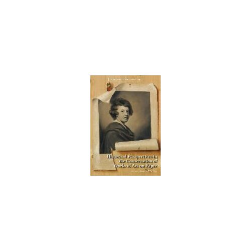 Historical Perspectives In The Conservation Of Works Of Art On Paper