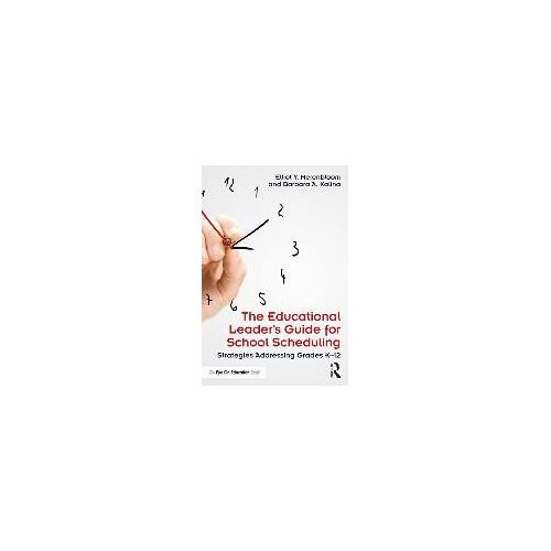 The Educational Leader's Guide For School Scheduling
