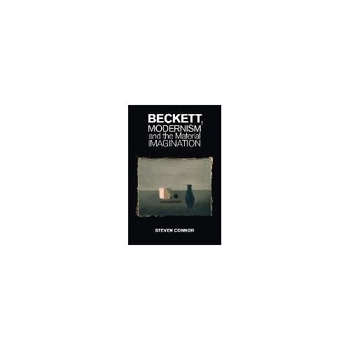 Beckett, Modernism And The Material Imagination