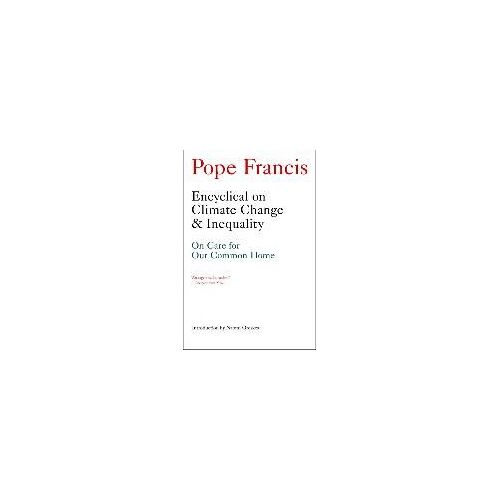 Encyclical On Climate Change And Inequality: On Care For Our Common Home