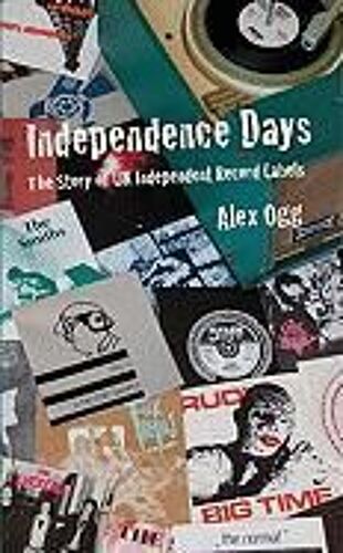 Independence Days: The Story Of Uk Independent Record Labels