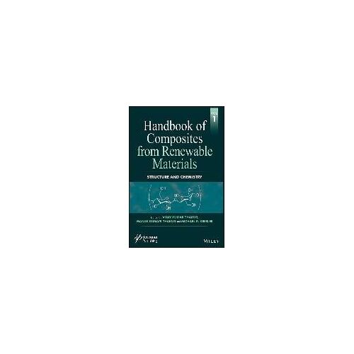 Handbook Of Composites From Renewable Materials, Structure And Chemistry