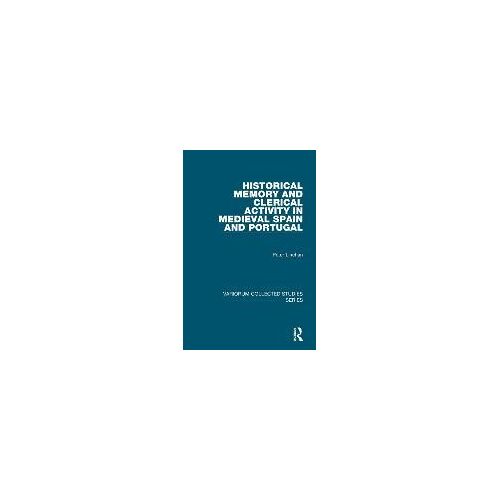 Historical Memory And Clerical Activity In Medieval Spain And Portugal