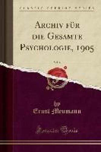 Meumann, E: Archiv Für Die Gesamte Psychologie, 1905, Vol. 4