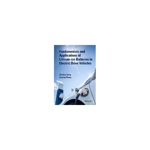 Fundamentals And Applications Of Lithium-Ion Batteries In Electric Drive Vehicles