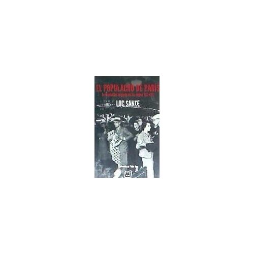 El Populacho De París : La Ciudad De La Gente En Los Siglo Xix Y Xx