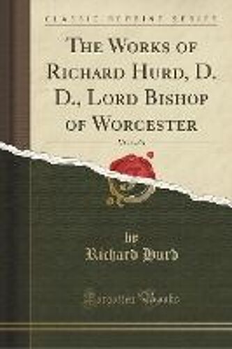 Hurd, R: Works Of Richard Hurd, D. D., Lord Bishop Of Worces